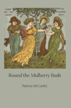 Cover of Round the Mulberry Bush. Against a grey background, an Victorian illustration of young women dancing around a mulbrerry bush.